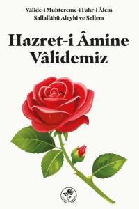 Hazret-i Âmine Vâlidemiz
