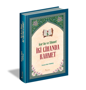 Kur`an ve Sünnet İki Cihanda Rahmet