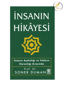 İnsanın Hikayesi - İmanın Aydınlığı ve İnkarın Karanlığı Arasında