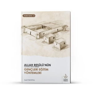 Allah Resulünün (Sav) Gençleri Eğitim Yöntemleri
