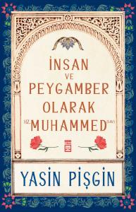 İnsan ve Peygamber Olarak Hz. Muhammed (s.a.v)