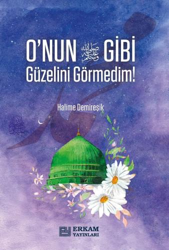 O'nun (s.a.v) Gibi Güzelini Görmedim